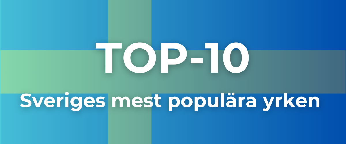 Top-10: Sveriges mest populära yrken 2024